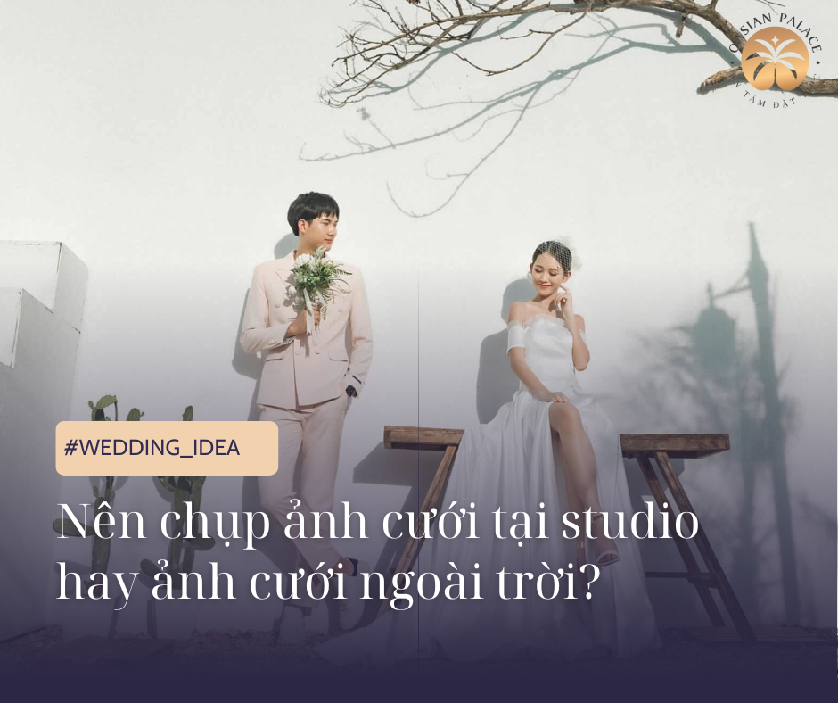 Nên chụp ảnh cưới tại studio hay chụp ảnh cưới tại phim trường?